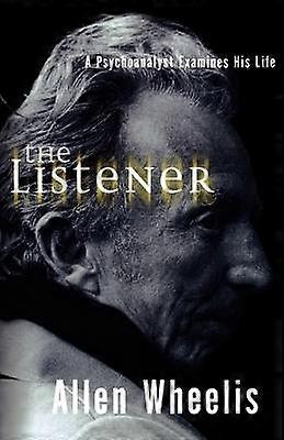 The Listener - A Psychoanalyst Examines His Life