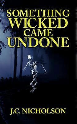 Something Wicked Came Undone
