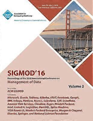 SIGMOD 16 2016 International Conference on Management of Data Vol 2