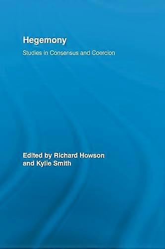 Hegemony: Studies in Consensus and Coercion