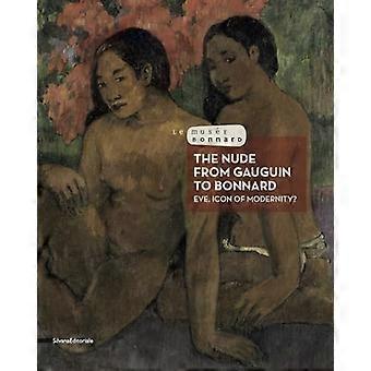 The Nude from Gauguin to Bonnard Eve Icon of Modernity?