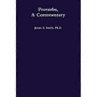 Proverbs A Commentary - Smith, Ph.D., James E - Paperback - en Book