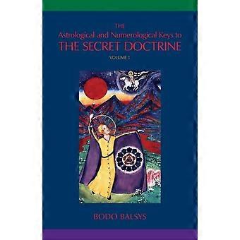 The Astrological And Numerological Keys To The Secret Doctrine Vol.1 - Bodo Balsys - Paperback - en Book