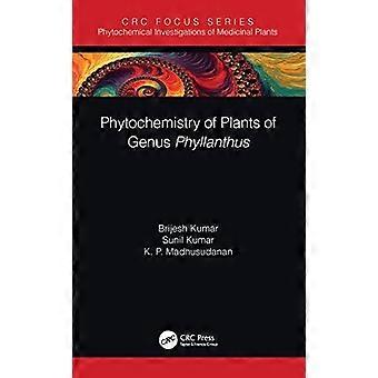 Phytochemistry Of Plants Of Genus Phyllanthus - Brijesh Kumar