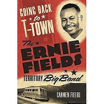 Zurück nach T-Town – Band 2: The Ernie Fields – Territory Big Band – (Greenwood Cultural Center – Reihe zur afrikanischen Diaspora – Geschichte und Kultur)