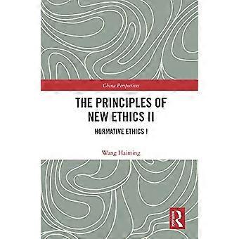 The Principles of New Ethics II Normative Ethics I