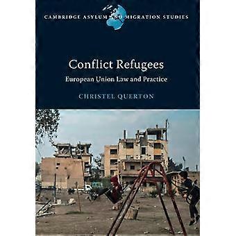 Konfliktflüchtlinge: Recht und Praxis der Europäischen Union (Cambridge Asylum and Migration Studies)