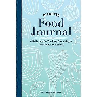 Diabetes Food Journal: Ein tägliches Protokoll zur Verfolgung von Blutzucker, Ernährung und Aktivität