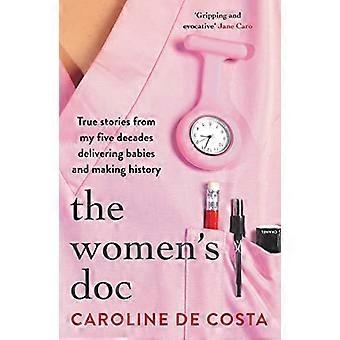 The Women's Doc: Tositarinoita viideltä vuosikymmeneltäni, jolloin synnytin vauvoja ja tein historiaa