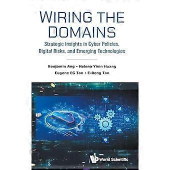 Wiring The Domains Strategic Insights In Cyber Policies Digital Risks And Emerging Technologies
