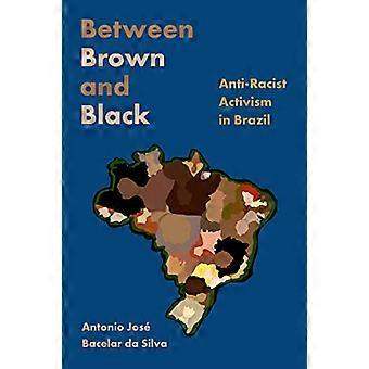Between Brown and Black Anti Racist Activism in Brazil