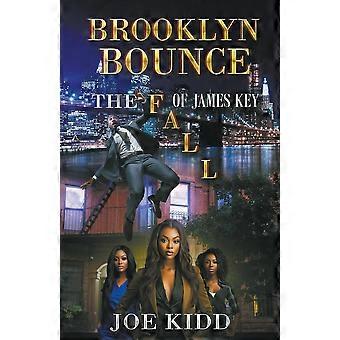 Brooklyn Bounce The Fall Of James Key
