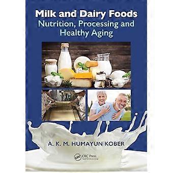 Milk and Dairy Foods Nutrition Processing and Healthy Aging