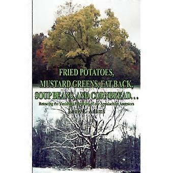 Fried Potatoes Mustard Greens Fat Back Soup Beans And Cornbread. R - Louis E. Adams - Paperback - English Book - History