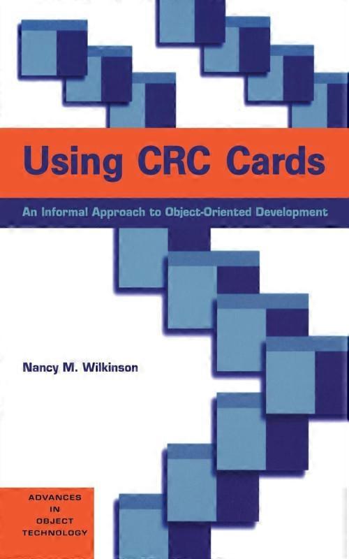 Using Crc Cards An Informal Approach To Object-oriented Development