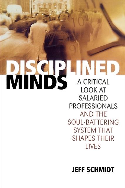 Disciplined Minds by Jeff Schmidt Paperback Book