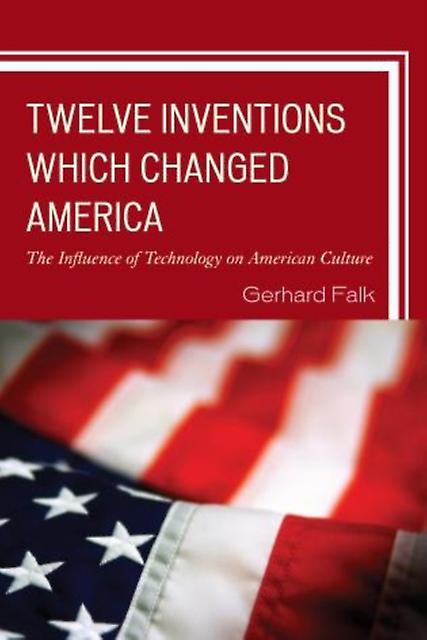 Twelve Inventions Which Changed America by Gerhard Falk Paperback Book
