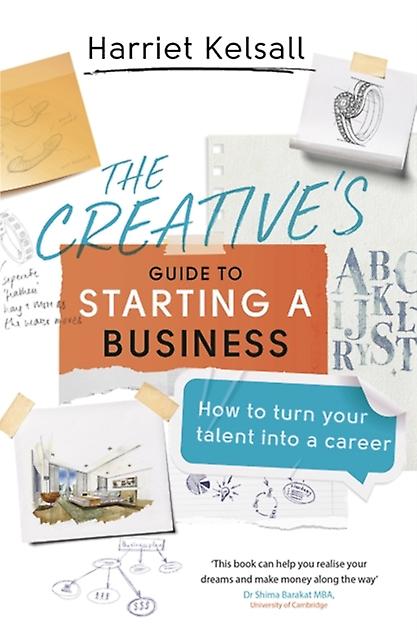 The Creatives Guide To Starting A Business by Harriet Kelsall Paperback