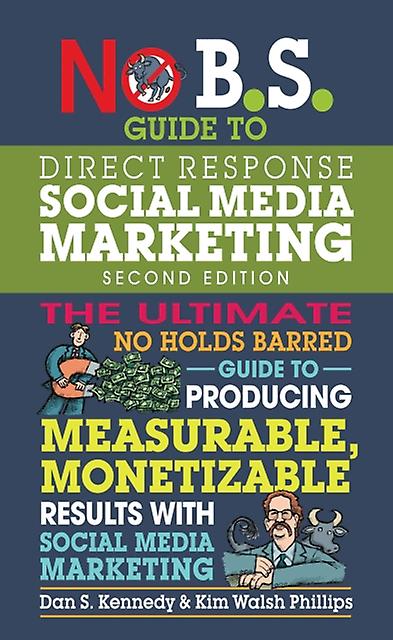 No B.s. Guide To Direct Response Social Media Marketing by Kim Walsh Phillips Paperback Book