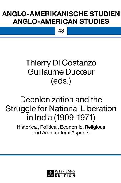 Decolonization And The Struggle For National Liberation In India 19091971 Hardback Book