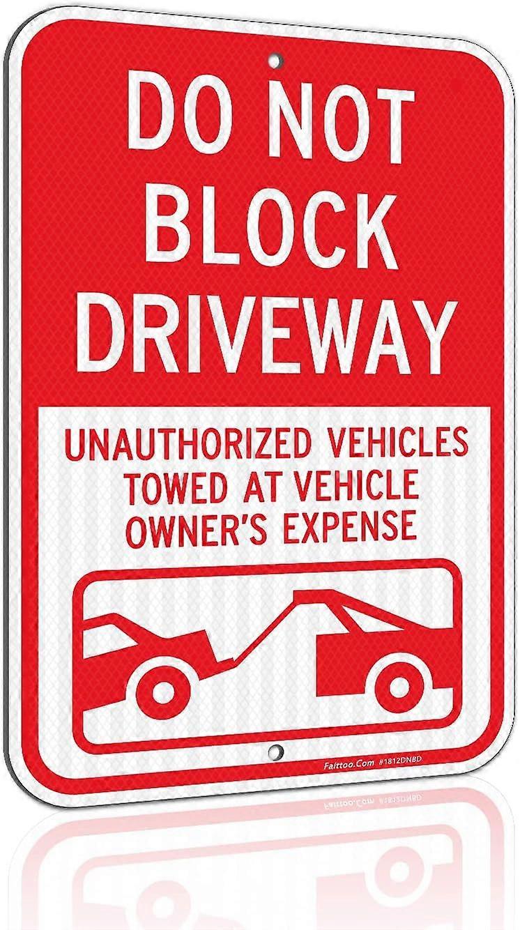Do Not Block Driveway Sign, Unauthorized Vehicles Towed At Vehicle Owner's Expense Sign, 8 x 12 Engineer Grade Reflective Aluminum No Parking Sign, We
