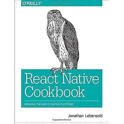 React Native Cookbook: Bringing the Web to Native Platforms