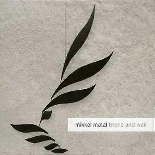 Mikkel Metal Brone and Wait CD (2007)