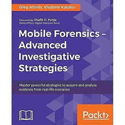 Mobile Forensics - Advanced Investigative Strategies