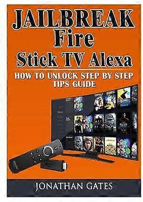 Jailbreak Fire Stick TV Alexa How to Unlock Step by Step Tips Guide