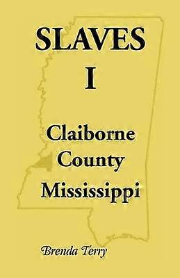 Slaves I  Claiborne County Mississippi