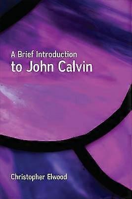 A Brief Introduction to John Calvin