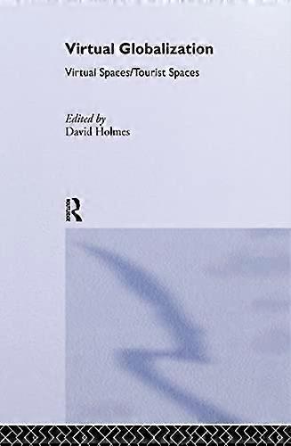 Virtual Globalization: Virtual Spaces/Tourist Spaces