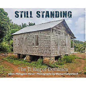 Still Standing The Ti Kais of Dominica