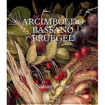 Arcimboldo, Bassano, Bruegel : de tijd van de natuur