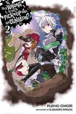 Is It Wrong to Try to Pick Up Girls in a Dungeon? Vol. 2 (Novel)