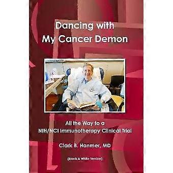 Dansen met mijn kankerdemon: helemaal naar een NIH/NCI immunotherapie klinische studie (zwart-wit)
