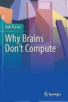 Why Brains Dont Compute by Dale Purves Paperback Book