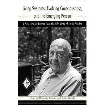 Living Systems Evolving Consciousness and the Emerging Person