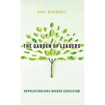 Garden Of Leaders Revolutionizing Higher Education - Paul Woodruff