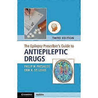 The Epilepsy Prescriber's Guide To Antiepileptic Drugs - Philip N. Patsalos