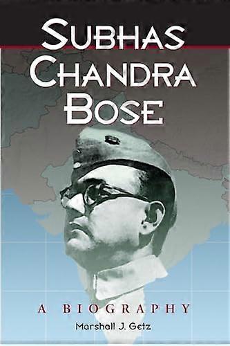 Subhas Chandra Bose: A Biography