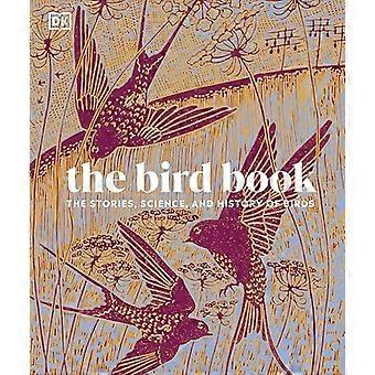Das Vogelbuch: Die Geschichten, die Wissenschaft und die Geschichte der Vögel