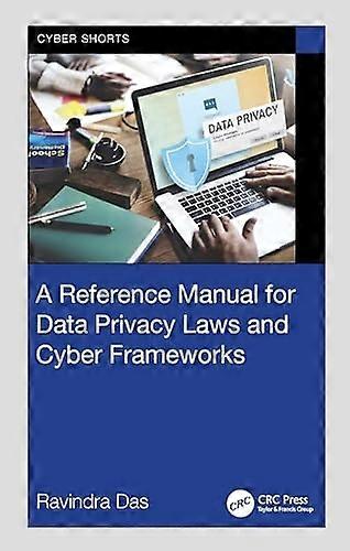 Reference Manual for Data Privacy Laws and Cyber Frameworks