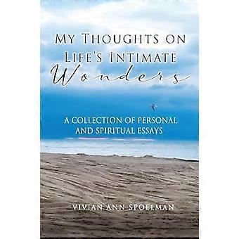 Mijn gedachten over de intieme wonderen van het leven: een verzameling persoonlijke en spirituele essays