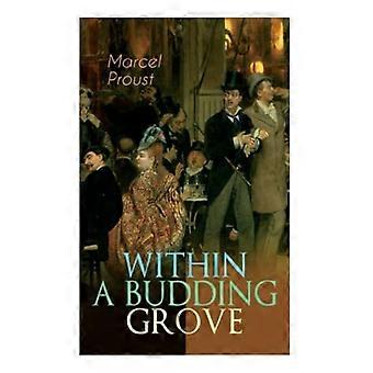 Within a Budding Grove: Die rätselhaften Facetten von Liebe und Besessenheit - Das sensationelle Meisterwerk der modernen Literatur (Auf der Suche nach der verlorenen Zeitreihe)