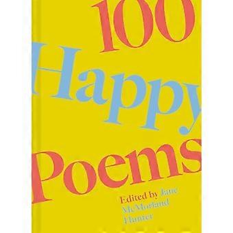 100 Happy Poems To raise your spirits every day Volume 1
