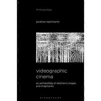 Videographic Cinema An Archaeology Of Electronic Images And Imaginaries - Jonathan Rozenkrantz - Paperback - en Book