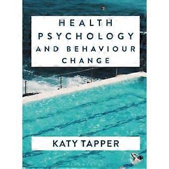 Psicologia da Saúde e Mudança de Comportamento: Da Ciência à Prática - Katy Tapper