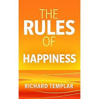 The Rules of Happiness A personal code for finding your happiness