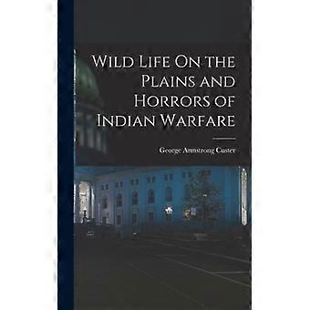 Wild Life On The Plains And Horrors Of Indian Warfare - George Armstrong Custer - Hardcover - English Book - History